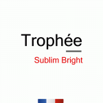 Trophée Sublim Bright